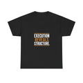 Black t-shirt with 'EXECUTION REVEALS STRUCTURE' text on a white background