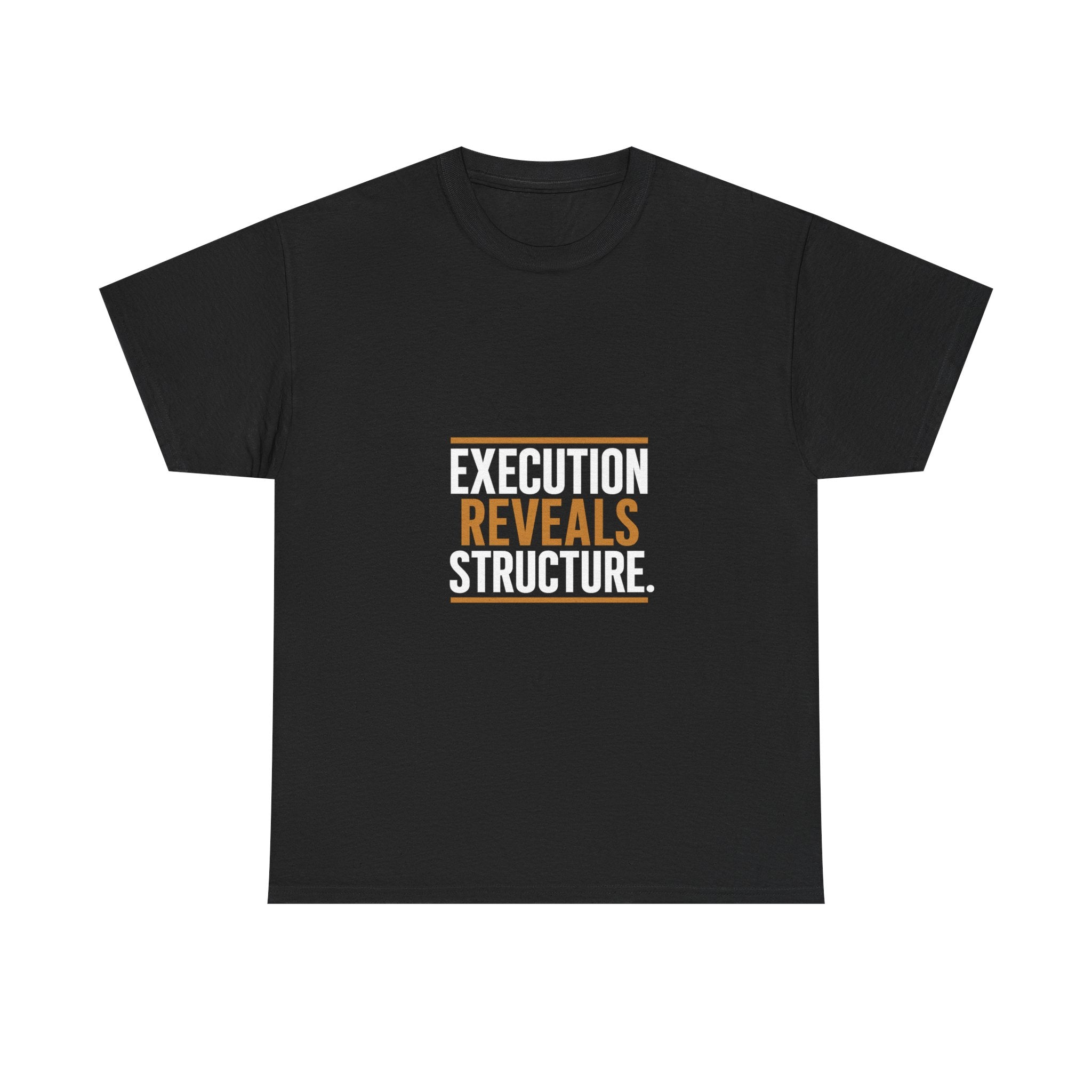 Black t-shirt with 'EXECUTION REVEALS STRUCTURE' text on a white background