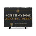 Slate Desk Plaque — "Consistency Today. Compounding Tomorrow."