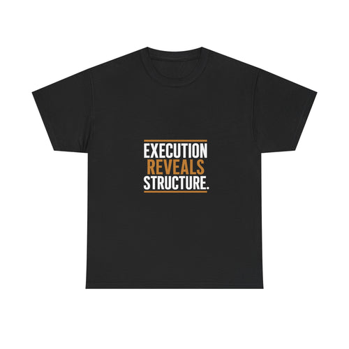 Black t-shirt with 'EXECUTION REVEALS STRUCTURE' text on a white background